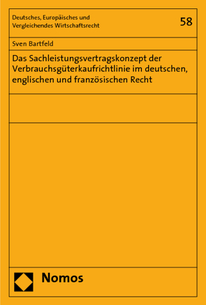 Das Sachleistungsvertragskonzept der Verbrauchsgüterkaufrichtlinie im deutschen, englischen und französischen Recht von Bartfeld,  Sven