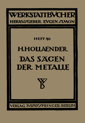 Das Sägen der Metalle von Haake,  H., Hollaender,  H.