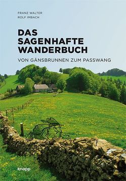Das sagenhafte Wanderbuch von Imbach,  Rolf, Walter,  Franz