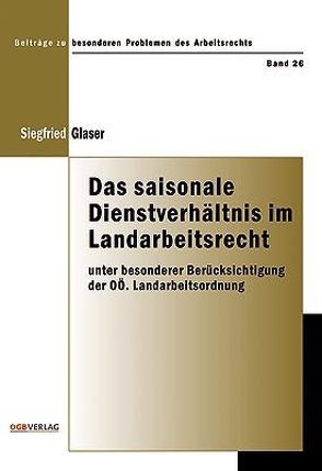 Das saisonale Dienstverhältnis im Landarbeitsrecht von Glaser,  Siegfried