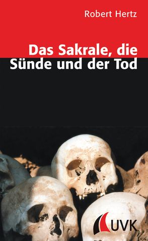 Das Sakrale, die Sünde und der Tod von Hertz,  Robert, Moebius,  Stephan, Papilloud,  Christian