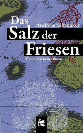 Das Salz der Friesen von Scheepker,  Andreas