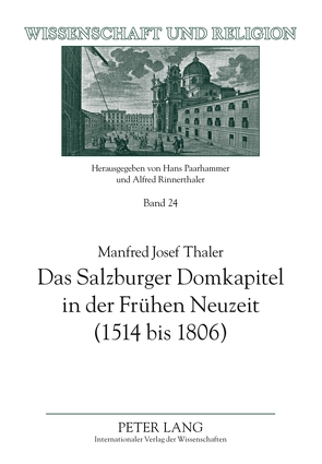 Das Salzburger Domkapitel in der Frühen Neuzeit (1514 bis 1806) von Thaler,  Manfred Josef
