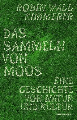 Das Sammeln von Moos von Fuchs,  Dieter, Kimmerer,  Robin Wall, Schalansky,  Judith