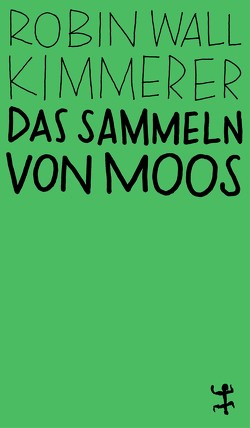 Das Sammeln von Moos von Fuchs,  Dieter, Kimmerer,  Robin Wall