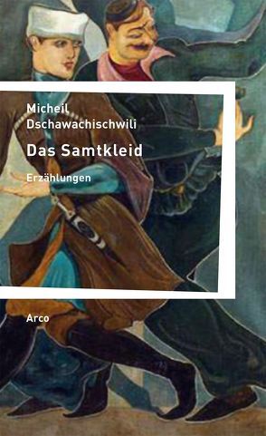 Das Samtkleid von Dschawachischwili,  Micheil, Lichtenfeld,  Kristiane