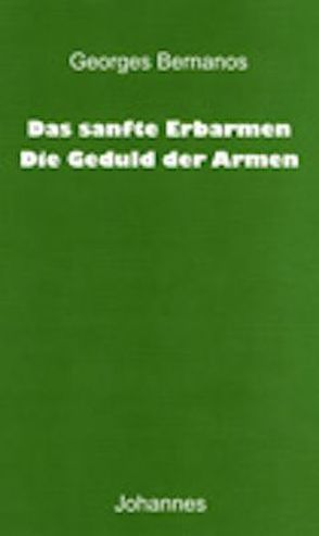 Das sanfte Erbarmen / Die Geduld der Armen von Balthasar,  Hans Urs von, Bernanos,  Georges