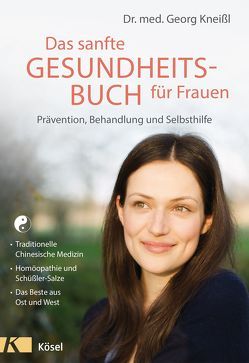 Das sanfte Gesundheitsbuch für Frauen – Überarbeitete Neuausgabe von Kneißl,  Georg
