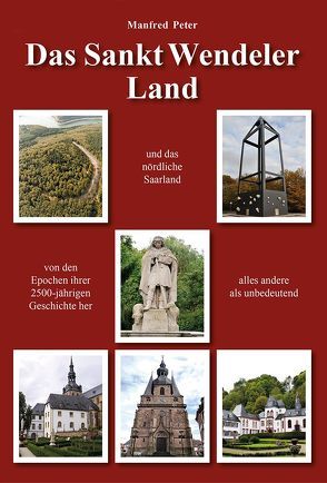 Das Sankt Wendeler Land von Dr. Peter,  Manfred