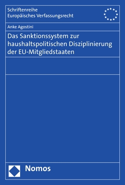 Das Sanktionssystem zur haushaltspolitischen Disziplinierung der EU-Mitgliedstaaten von Agostini,  Anke