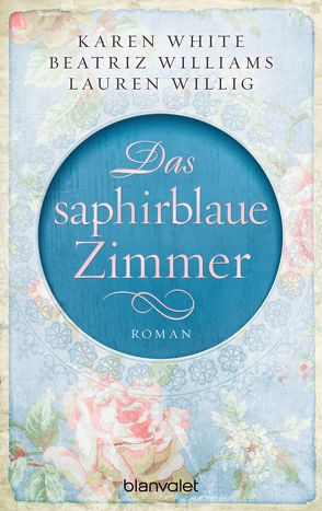 Das saphirblaue Zimmer von Rebernik-Heidegger,  Sonja, White,  Karen, Williams,  Beatriz, Willig,  Lauren