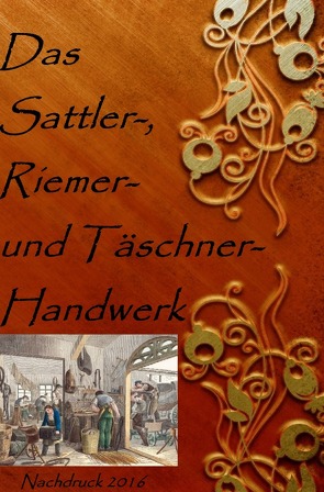 Das Sattler-, Riemer-, und Täschner- Handwerk von Vollmer,  Karl