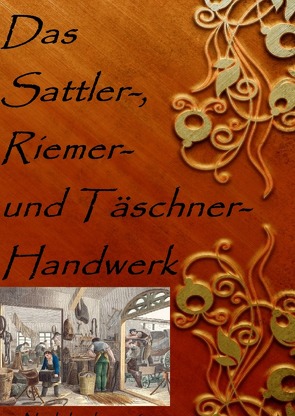 Das Sattler-, Riemer-, und Täschner- Handwerk von Vollmer,  Karl