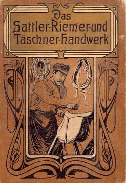 Das Sattler-, Riemer-, und Täschner-Handwerk von Vollmer,  Karl