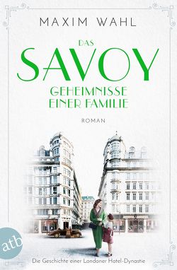Das Savoy – Geheimnisse einer Familie von Wahl,  Maxim