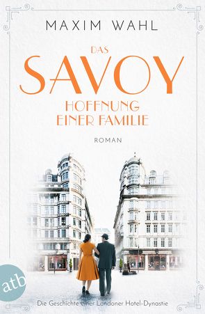 Das Savoy – Hoffnung einer Familie von Wahl,  Maxim