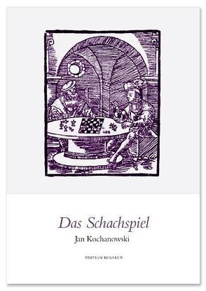 Das Schachspiel von Daiber,  Thomas, Kochanowski,  Jan