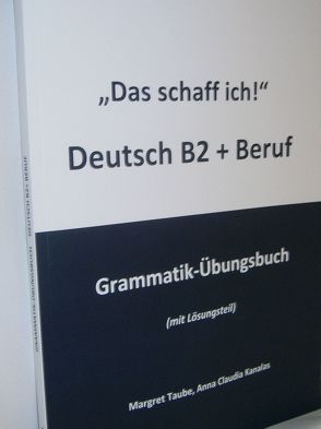 „Das schaff ich!“ Deutsch B2 + Beruf von Kanalas,  Anna Claudia, Taube,  Margret