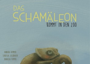 Das Schamäleon kommt in den Zoo von Demmer,  Annika, Tepper,  Daniela, Zielbauer,  Larissa