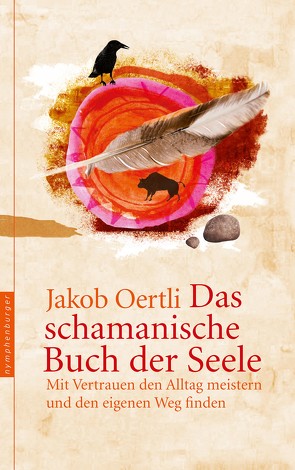 Das schamanische Buch der Seele von Oertli,  Jakob