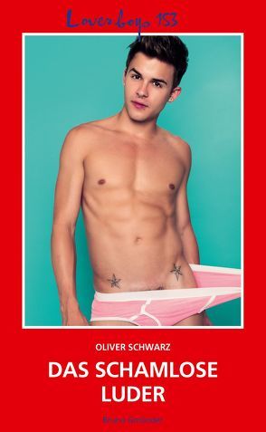 Loverboys 153: Das schamlose Luder von Schwarz,  Oliver