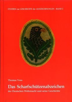 Das Scharfschützenabzeichen der Deutschen Wehrmacht und seine Geschichte von Voss,  Thomas U