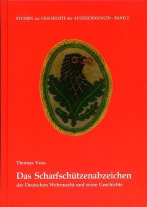 Das Scharfschützenabzeichen der Deutschen Wehrmacht und seine Geschichte von Voss,  Thomas U
