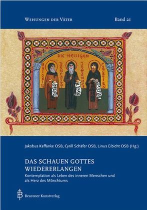 Das Schauen Gottes wiedererlangen von Eibicht,  Linus, Kaffanke,  Jakobus, Schäfer,  Cyrill