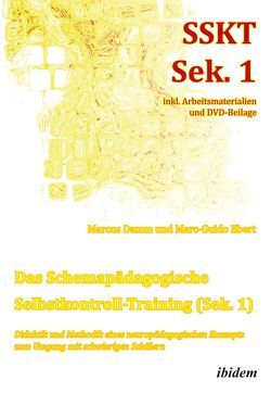 Das Schemapädagogische Selbstkontroll-Training (Sek. 1). Didaktik und Methodik eines neuropädagogischen Konzepts zum Umgang mit schwierigen Schülern von Damm,  Marcus, Ebert,  Marc-Guido