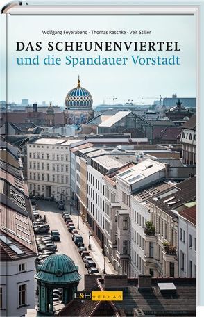 Das Scheunenviertel und die Spandauer Vorstadt von Feyerabend,  Wolfgang, Raschke,  Thomas, Stiller,  Veit