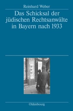 Das Schicksal der jüdischen Rechtsanwälte in Bayern nach 1933 von Weber,  Reinhard
