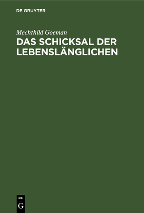 Das Schicksal der Lebenslänglichen von Bresser,  Paul H., Goeman,  Mechthild