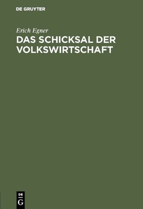 Das Schicksal der Volkswirtschaft von Egner,  Erich