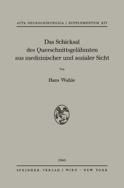 Das Schicksal des Querschnittsgelähmten aus medizinischer und sozialer Sicht von Scheid,  W., Wahle,  Hans