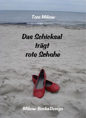 Das Schicksal trägt rote Schuhe von Mikow,  Tom