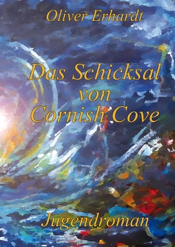 Das Schicksal von Cornish Cove von Erhardt,  Oliver