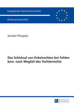 Das Schicksal von Enkelrechten bei Fehlen bzw. nach Wegfall des Enkelrechts von Pfingsten,  Jennifer