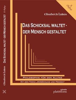 DAS SCHICKSAL WALTET . DER MENSCH GESTALTET von Fleischer,  Sebastian, Lukas,  Elisabeth