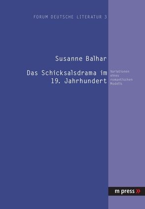 Das Schicksalsdrama im 19. Jahrhundert von Balhar,  Susanne