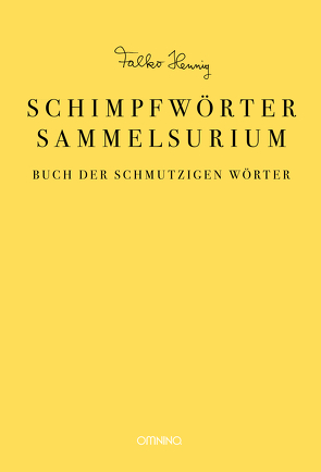 Das Schimpfwörter-Sammelsurium von Hennig,  Falko