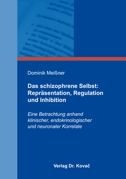 Das schizophrene Selbst: Repräsentation, Regulation und Inhibition von Meißner,  Dominik