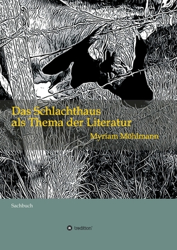 Das Schlachthaus als Thema der Literatur von Möhlmann,  Myriam