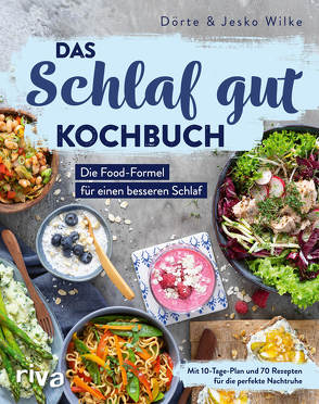 Das Schlaf-gut-Kochbuch von Wilke,  Dörte, Wilke,  Jesko