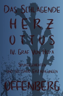 Das schlagende Herz Ottos IV. Graf von Hoya oder Die Walpurgisnacht auf dem Huckberg von Offenberg,  Klaus