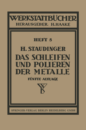 Das Schleifen und Polieren der Metalle von Staudinger,  H.