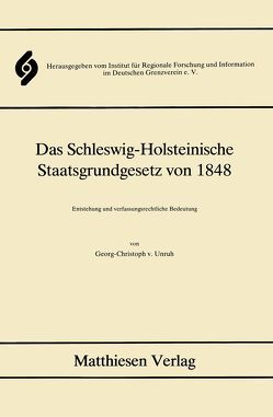 Das Schleswig-Holsteinische Staatsgrundgesetz von 1848 von Unruh,  Georg Ch von