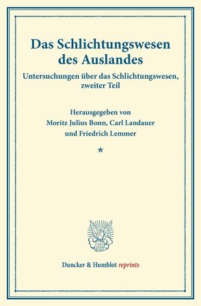 Das Schlichtungswesen des Auslandes. von Bonn,  Moritz Julius, Landauer,  Carl, Lemmer,  Friedrich