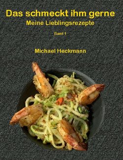 Das schmeckt ihm gerne von Heckmann,  Michael