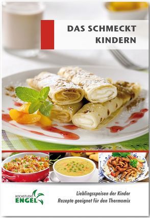 Das schmeckt Kindern – Rezepte geeignet für den Thermomix von Kochstudio Engel, Möhrlein-Yilmaz,  Marion