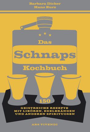 Das Schnapskochbuch von Dicker,  Barbara, Kurz,  Hans